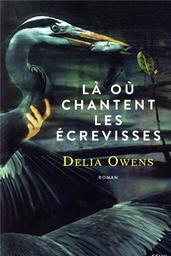 Là où chantent les écrevisses / Delia Owens | Owens, Delia. Auteur