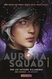 Aurora Squad / Amie Kaufman, Jay Kristoff | Kaufman, Amie. Auteur