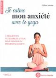 Je calme mon anxiété avec le yoga / Céline Antoine | Antoine, Céline (1975-....). Auteur