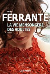 La vie mensongère des adultes / Elena Ferrante | Ferrante, Elena. Auteur