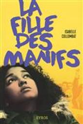 La fille des manifs / Isabelle Collombat | Collombat, Isabelle (1970-....). Auteur