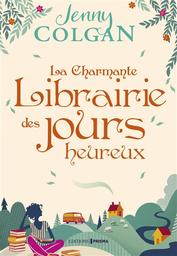 La charmante librairie des jours heureux / Jenny Colgan | Colgan, Jenny. Auteur