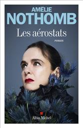 Les aérostats / Amélie Nothomb | Nothomb, Amélie. Auteur