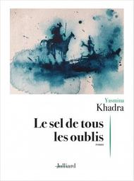 Le sel de tous les oublis / Yasmina Khadra | Khadra, Yasmina. Auteur