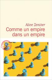 Comme un empire dans un empire / Alice Zeniter | Zeniter, Alice. Auteur