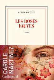 Les roses fauves / Carole Martinez | Martinez, Carole. Auteur