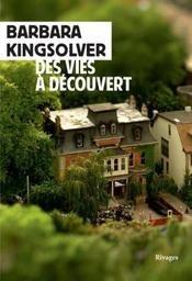 Des vies à découvert / Barbara Kingsolver | Kingsolver, Barbara. Auteur