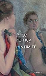 L'intimité / Alice Ferney | Ferney, Alice. Auteur