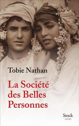 La société des belles personnes / Tobie Nathan | Nathan, Tobie. Auteur
