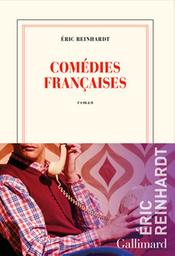Comédies françaises / Eric Reinhardt | Reinhardt, Eric. Auteur