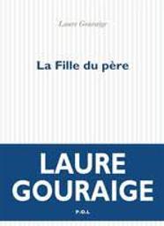 La fille du père / Laure Gouraige | Gouraige, Laure. Auteur