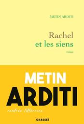 Rachel et les siens / Metin Arditi | Arditi, Metin. Auteur