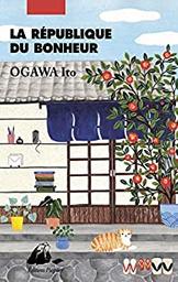 La république du bonheur / Ito Ogawa | Ogawa, Ito. Auteur