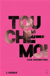 Touche-moi / Susie Morgenstern | Morgenstern, Susie. Auteur