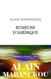 Rumeurs d'Amérique / Alain Mabanckou | Mabanckou, Alain. Auteur